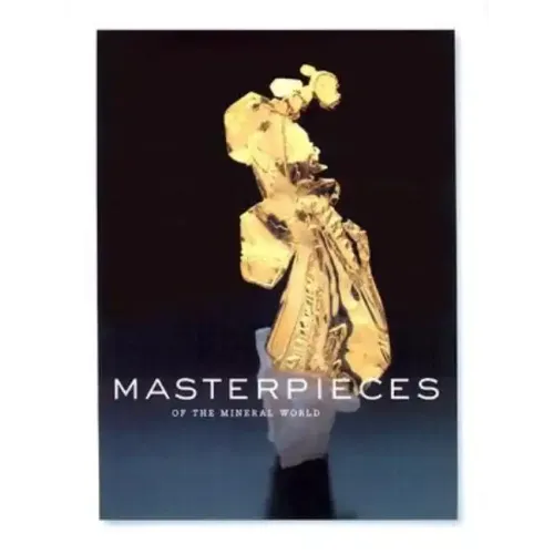 Masterpieces of the Mineral World: Treasures from the Houston Museum of Natural Science - Hardcover