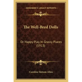 The Well-Bred Dolls: Or Happy Play In Grassy Places (1913) - Paperback