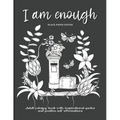 I Am Enough: Adult Coloring Book with Inspirational Quotes and Positive Self-Affirmations Coloring Book with Quotes Printed on Black Paper - Paperback