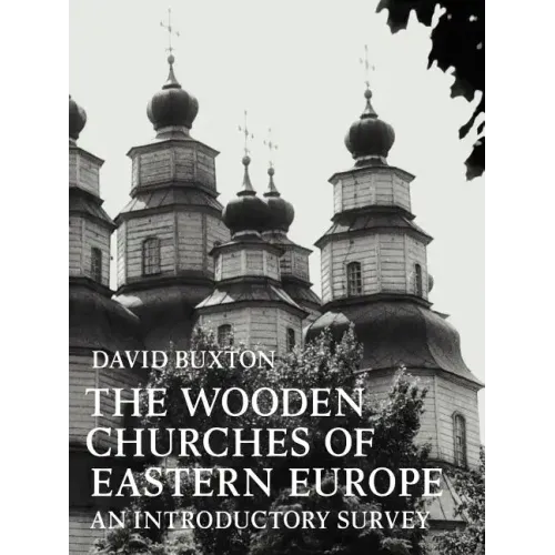 The Wooden Churches of Eastern Europe: An Introductory Survey - Paperback