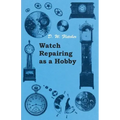 Watch Repairing as a Hobby - Paperback