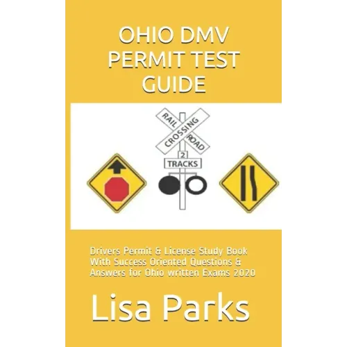 Ohio DMV Permit Test Guide: Drivers Permit & License Study Book With Success Oriented Questions & Answers for Ohio written Exams 2020 - Paperback