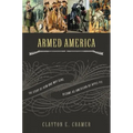 Armed America: The Remarkable Story of How and Why Guns Became as American as Apple Pie - Paperback