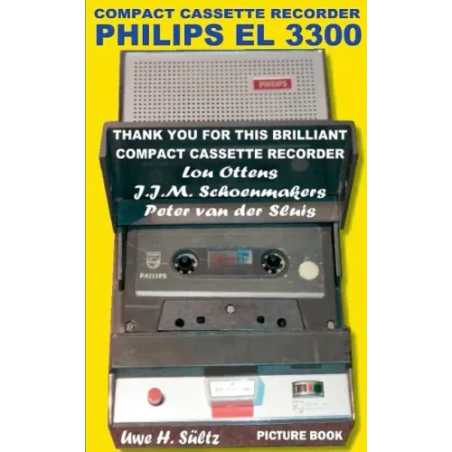 Compact Cassette Recorder Philips EL 3300 - Thank you for this brilliant Compact Cassette Recorder - Lou Ottens - Johannes Jozeph Martinus Schoenmaker - Paperback