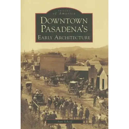 Downtown Pasadena's Early Architecture - Paperback