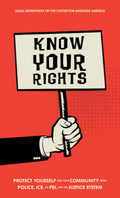 E-Book - Know Your Rights: Protect Yourself and Your Community from Police, ICE, the FBI, and the Justice System