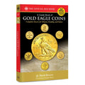 A Gold Eagle Coins: Complete Source for History, Grading, and Values - Paperback