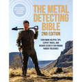 The Metal Detecting Bible, 2nd Edition: Even More Helpful Tips, Expert Tricks, and Insider Secrets for Finding Hidden Treasures (Fully Updated with th - Paperback