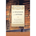 A Splendor of Letters: The Permanence of Books in an Impermanent World - Paperback