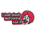 I Just About McF-king Had It Patch