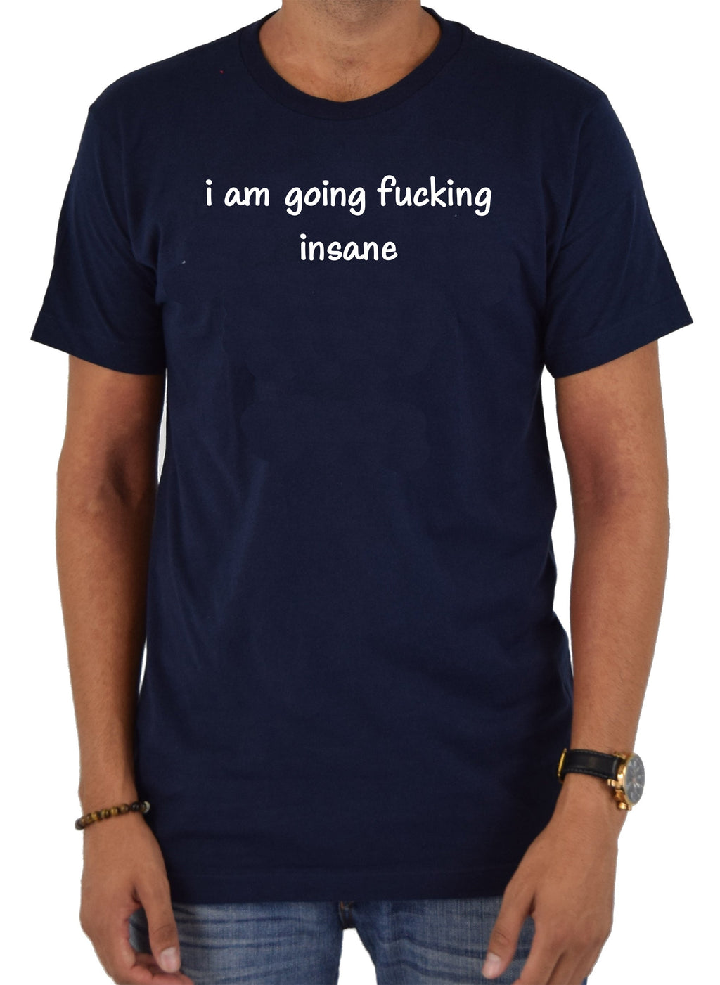 i am going fucking insane T-Shirt