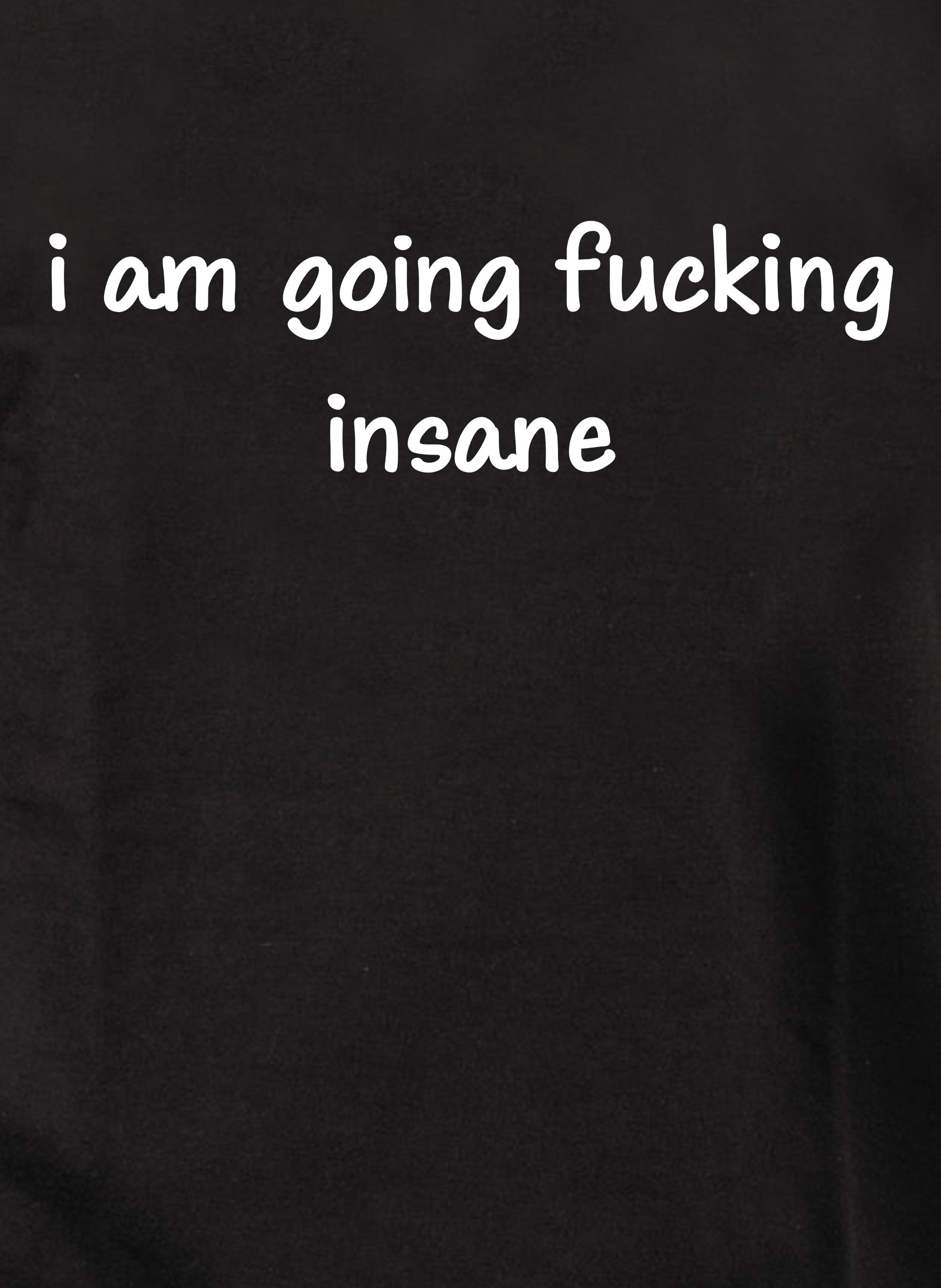 i am going fucking insane Kids T-Shirt