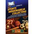 HowExpert Guide to Sports Memorabilia Collecting: A 60-Day Step-by-Step System to Collect, Authenticate, Preserve, and Profit from Sports Cards, Game- - Paperback