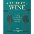A Taste for Wine: A New Tasting Masterclass for Wine Lovers - Hardcover