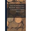 The Numismatic Review and Coin Galleries Fixed Price List; 4n3 - Paperback