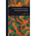 Chats on Old Lace and Needlework - Paperback