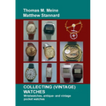 Collecting (Vintage) Watches: Wristwatches, antique- and vintage pocket watches - Paperback
