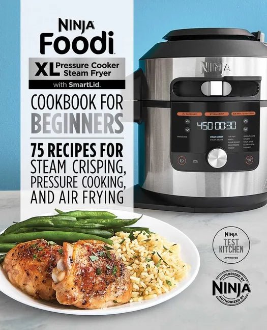 Ninja Foodi XL Pressure Cooker Steam Fryer with Smartlid Cookbook for Beginners: 75 Recipes for Steam Crisping, Pressure Cooking, and Air Frying - Paperback - PhishStones Products