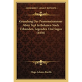Grundung Der Pramonstratenser Abtei Tepl In Bohmen Nach Urkunden, Legenden Und Sagen (1856) - Paperback