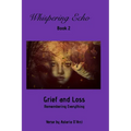 Whispering Echo Book 2: Grief and Loss: Remembering Everything - Paperback
