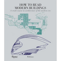 How to Read Modern Buildings: A Crash Course in Architecture of the Modern Era - Paperback