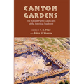 Canyon Gardens: The Ancient Pueblo Landscapes of the American Southwest - Paperback