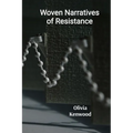Woven Narratives of Resistance: Reclaiming Identity and Challenging Social Norms Through Fiber Art - Paperback