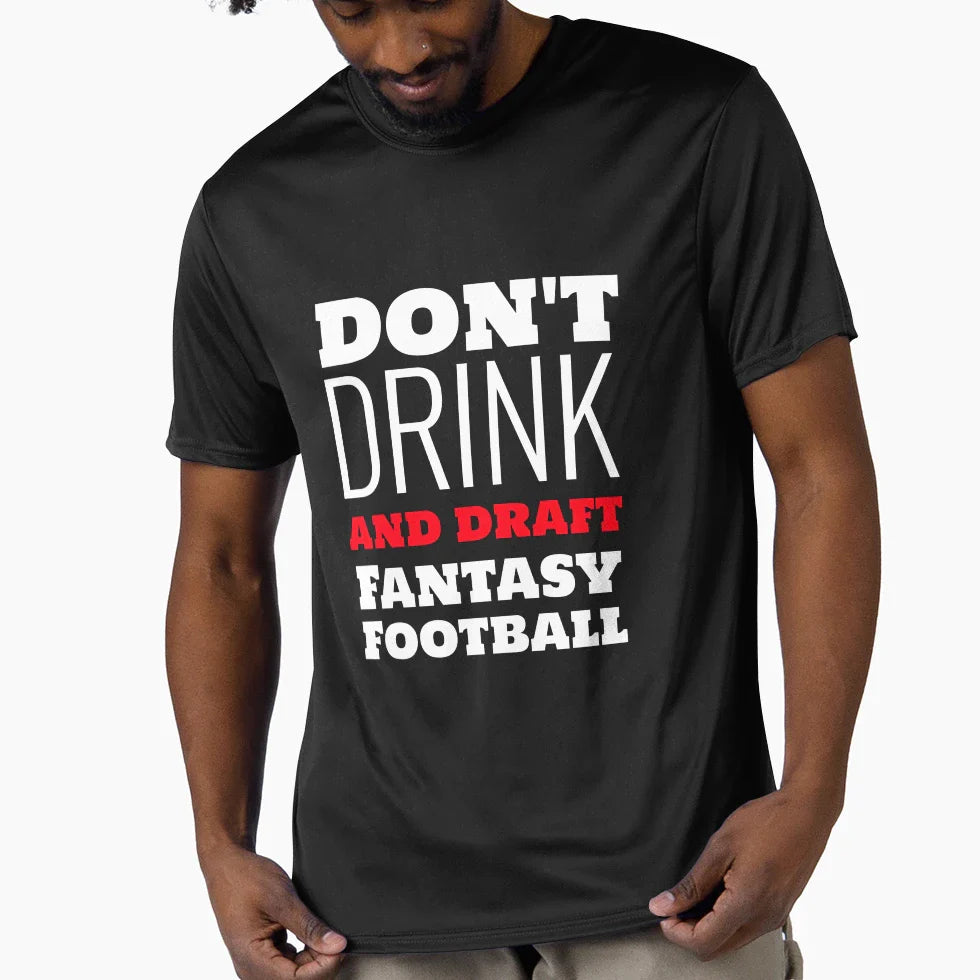 Dont Drink And Draft Fantasy Football T-Shirt - Novelty Apparel for Adults