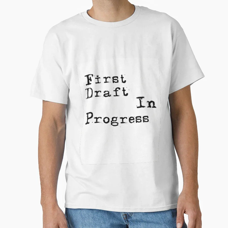 First Draft Progress T-Shirt - Trendy Graphic for Adults