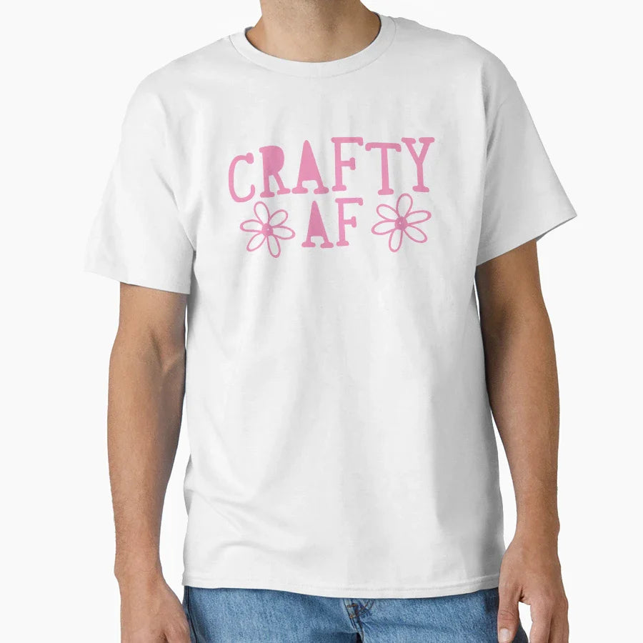 Crafty Af T-Shirt - Streetwear Style Men Women