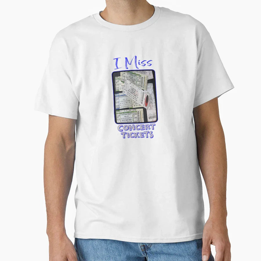 I Miss Concert Tickets T-Shirt - Streetwear Style for Adults