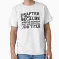 Drafter Because Miracle Worker Isnt T-Shirt - Novelty Apparel for Adults