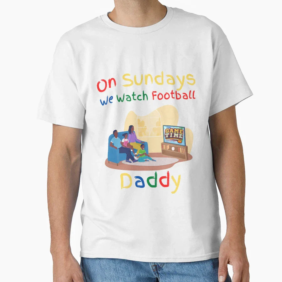 Sundays We Watch Football Daddy T-Shirt - Unique Graphic Men Women