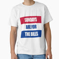 Sundays Are Bills T-Shirt - Streetwear Style Unisex