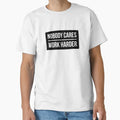 Nobody Cares Work Harder Black T-Shirt - Unique Graphic Men Women