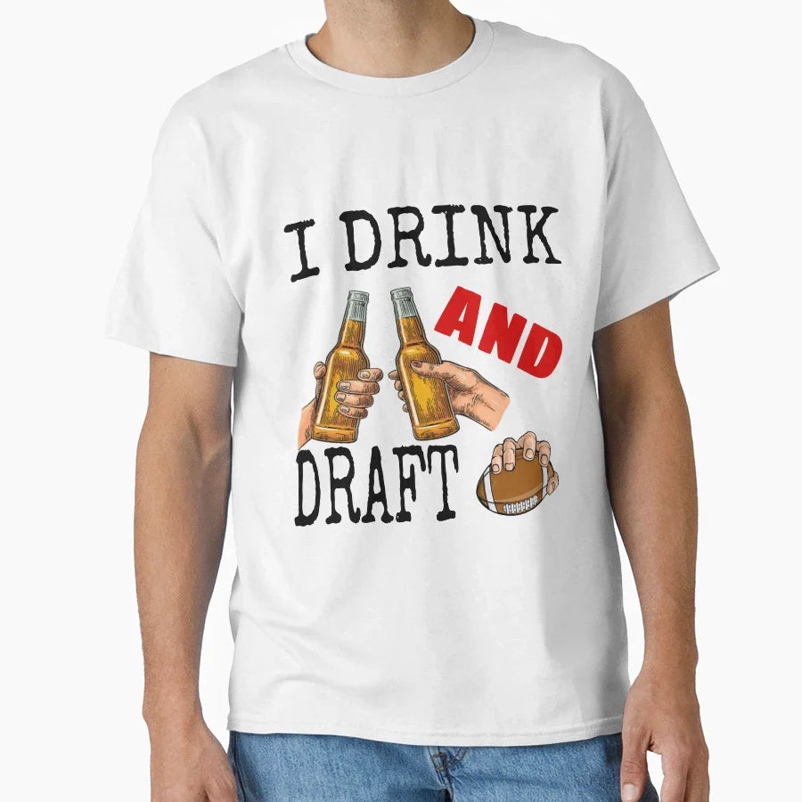 I Drink And Draft T-Shirt - Casual Everyday Wear for Adults