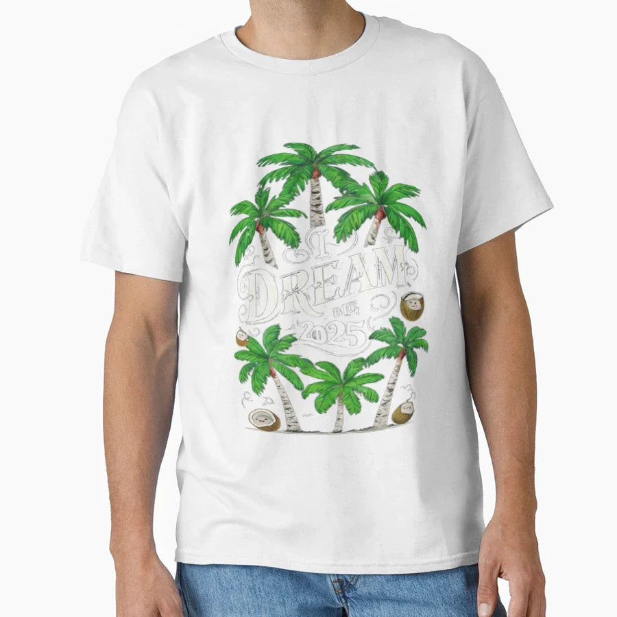 I Dream Big Dream T-Shirt - Novelty Apparel Men Women