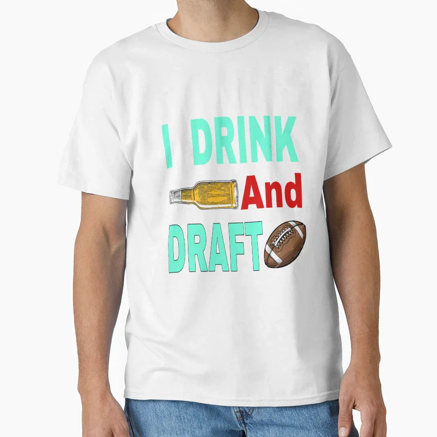 I Drink And Draft T-Shirt - Casual Everyday Wear Unisex