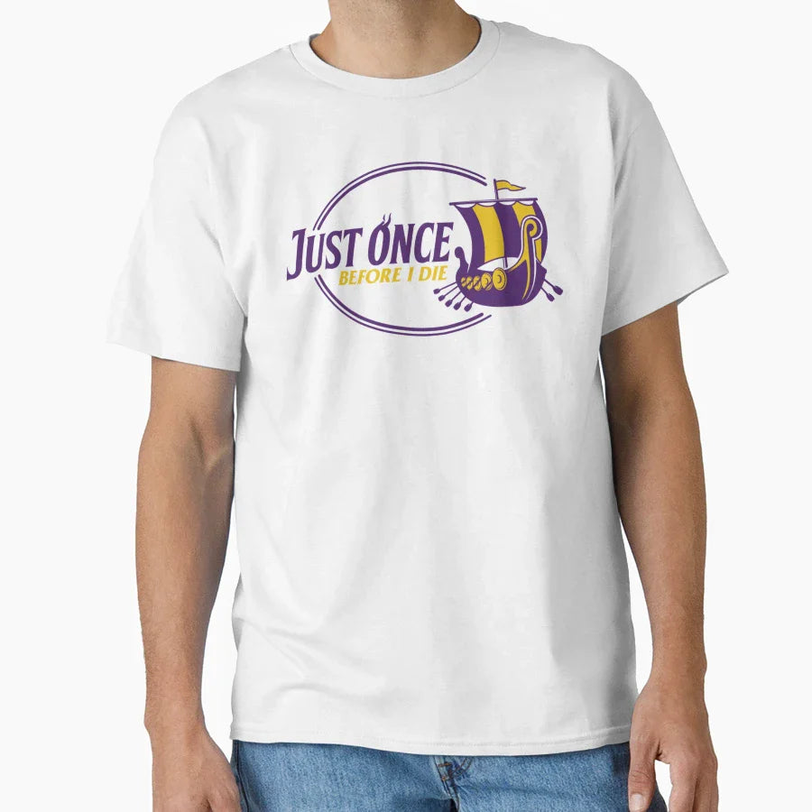 Minnesota Vikings Fans Just Once Before I T-Shirt - Graphic Print Unisex