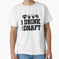 I Drink And Draft T-Shirt - Novelty Apparel for Adults