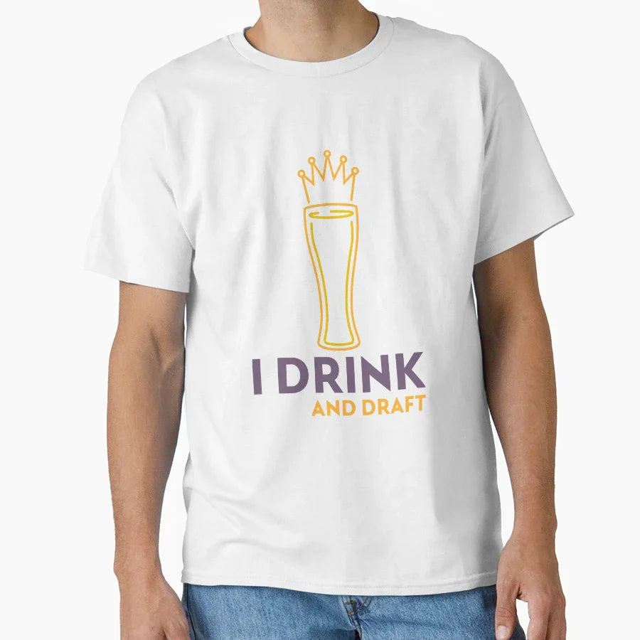 I Drink And Draft T-Shirt - Fun Novelty Design Unisex