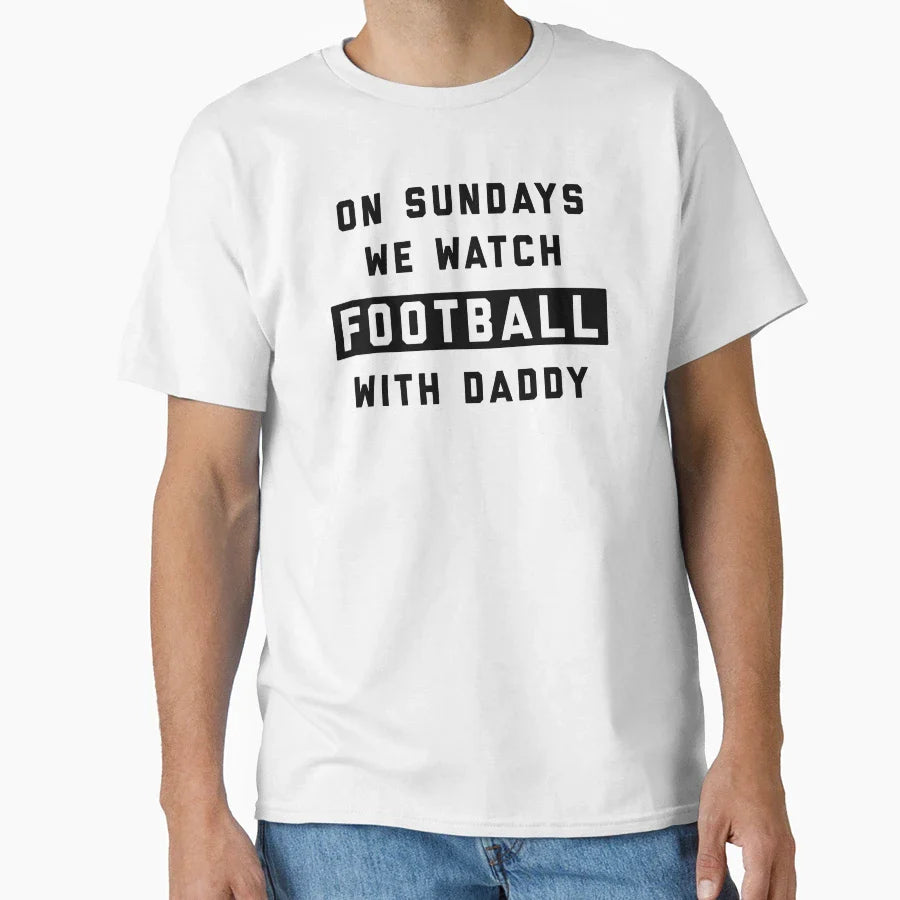 Sundays We Watch Football Daddy W T-Shirt - Streetwear Style Men Women