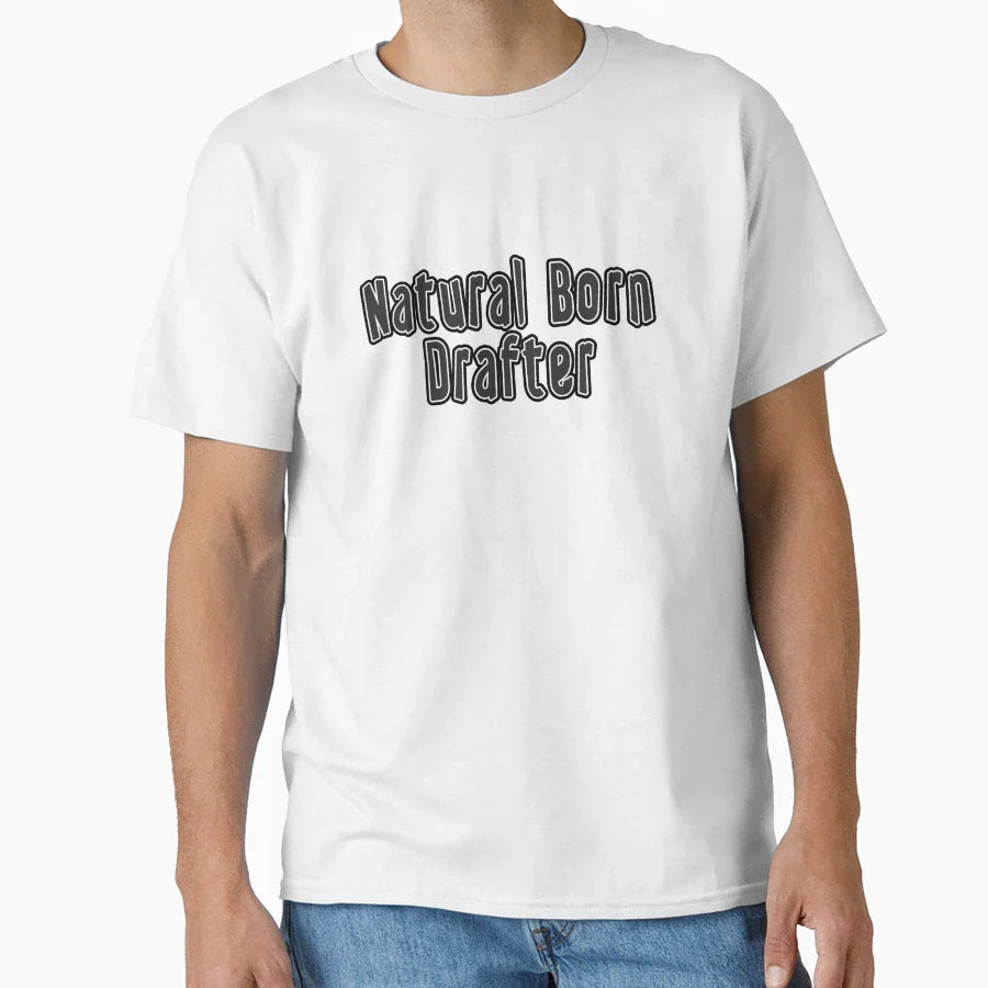 Natural Born Drafter T-Shirt - Novelty Apparel Men Women
