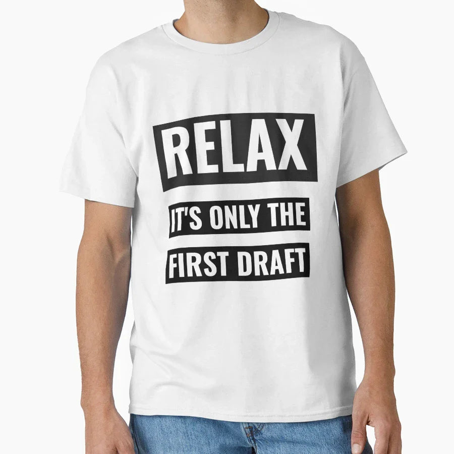 Relax Its Only First Draft Writers T-Shirt - Graphic Print Men Women