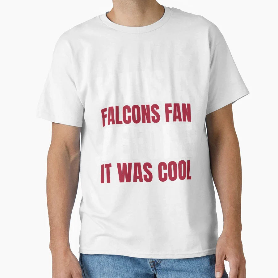 I Was Falcons Fan Before I Was T-Shirt - Fun Novelty Design Men Women