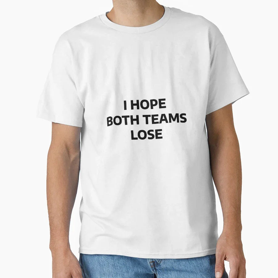 I Hope Both Teams Lose T-Shirt - Aesthetic Graphic Men Women