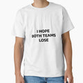 I Hope Both Teams Lose T-Shirt - Aesthetic Graphic Men Women