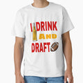 I Drink And Draft T-Shirt - Aesthetic Graphic Unisex