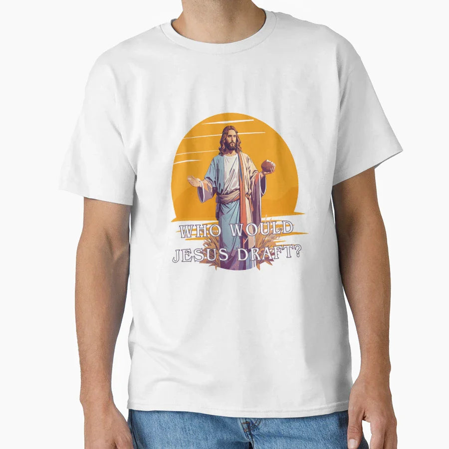 Who Would Jesus Draft T-Shirt - Fun Novelty Design Men Women