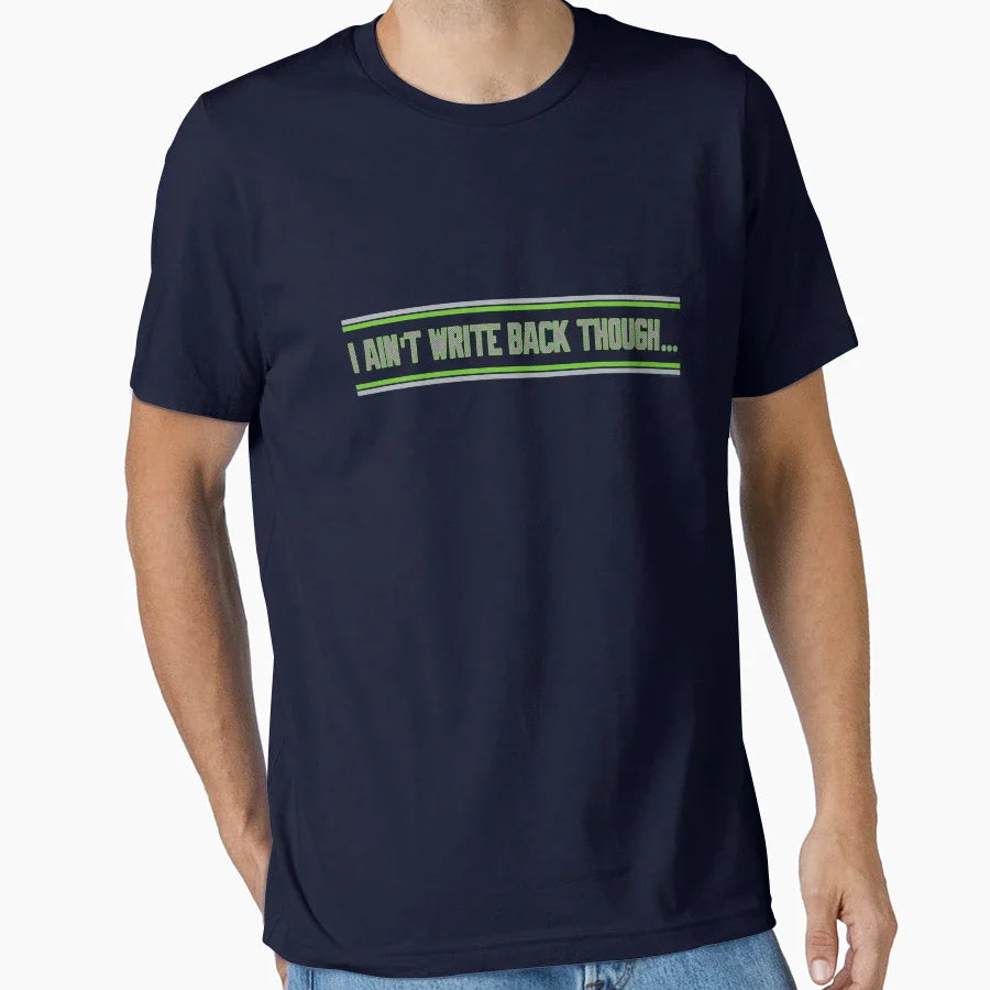 Seattle Seahawks I Aint Write Back T-Shirt - Fun Novelty Design Unisex